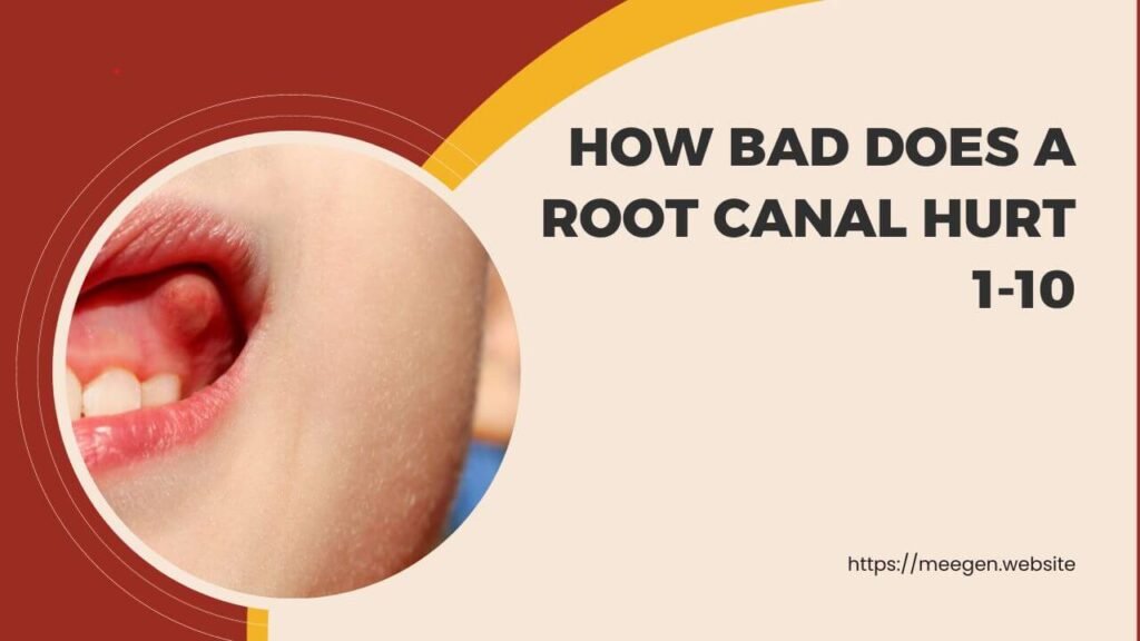 How bad does a root canal hurt 1-10 