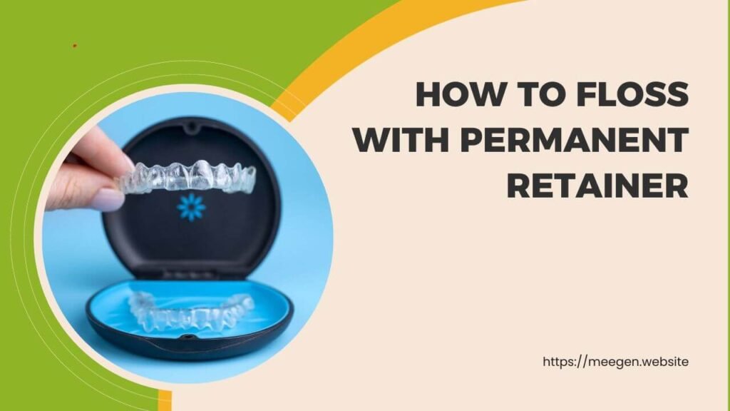How to floss with permanent retainer