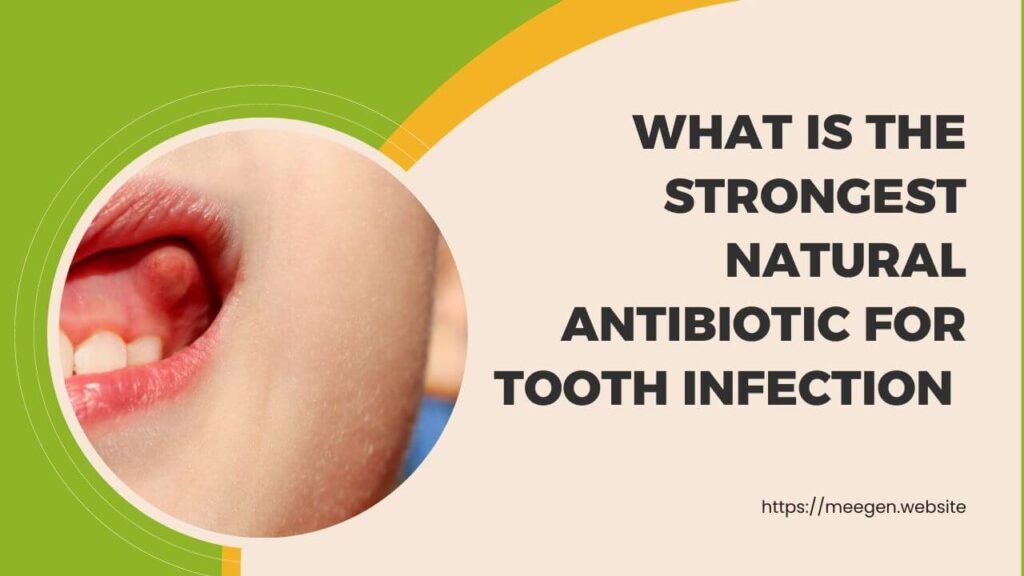 What is the strongest natural antibiotic for tooth infection 